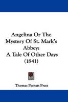 Angelina Or The Mystery Of St. Mark's Abbey