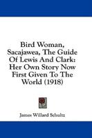 Bird Woman, Sacajawea, The Guide Of Lewis And Clark