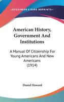 American History, Government And Institutions