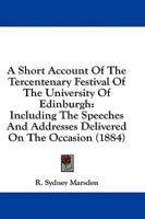 A Short Account of the Tercentenary Festival of the University of Edinburgh