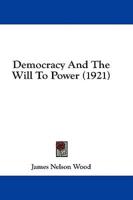 Democracy and the Will to Power (1921)