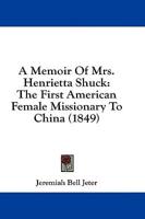 A Memoir Of Mrs. Henrietta Shuck