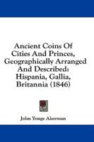 Ancient Coins of Cities and Princes, Geographically Arranged and Described