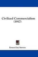Civilized Commercialism (1917)