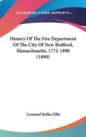 History Of The Fire Department Of The City Of New Bedford, Massachusetts, 1772-1890 (1890)