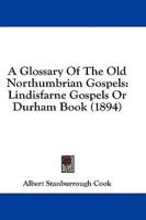 A Glossary Of The Old Northumbrian Gospels