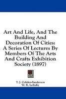 Art and Life, and the Building and Decoration of Cities