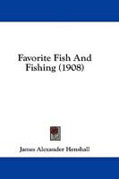 Favorite Fish and Fishing (1908)