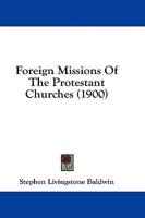 Foreign Missions of the Protestant Churches (1900)