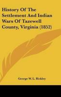 History Of The Settlement And Indian Wars Of Tazewell County, Virginia (1852)