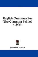 English Grammar For The Common School (1896)