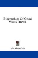 Biographies of Good Wives (1850)