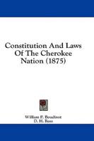 Constitution And Laws Of The Cherokee Nation (1875)