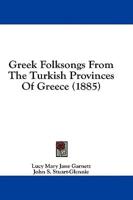 Greek Folksongs From The Turkish Provinces Of Greece (1885)