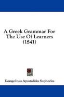 A Greek Grammar for the Use of Learners (1841)