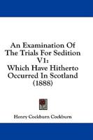 An Examination of the Trials for Sedition V1