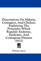 Dissertations on Malaria, Contagion, and Cholera