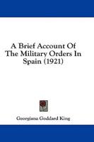 A Brief Account Of The Military Orders In Spain (1921)