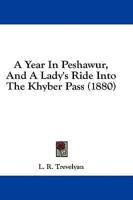 A Year in Peshawur, and a Lady's Ride Into the Khyber Pass (1880)