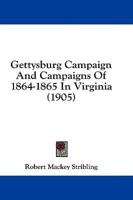 Gettysburg Campaign and Campaigns of 1864-1865 in Virginia (1905)