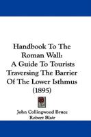 Handbook To The Roman Wall