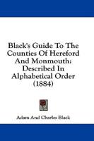 Black's Guide To The Counties Of Hereford And Monmouth
