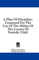 A Plan Of Discipline, Composed For The Use Of The Militia Of The County Of Norfolk (1760)