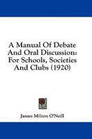 A Manual Of Debate And Oral Discussion