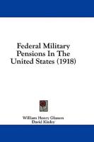 Federal Military Pensions In The United States (1918)