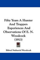 Fifty Years A Hunter And Trapper