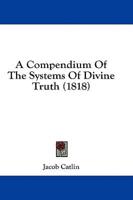 A Compendium of the Systems of Divine Truth (1818)