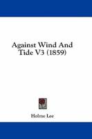 Against Wind and Tide V3 (1859)