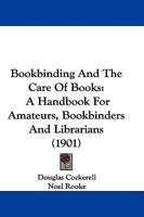 Bookbinding And The Care Of Books