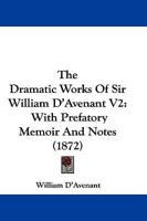 The Dramatic Works Of Sir William D'Avenant V2