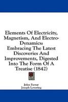 Elements of Electricity, Magnetism, and Electro-Dynamics