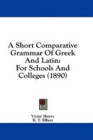 A Short Comparative Grammar Of Greek And Latin