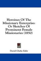 Heroines of the Missionary Enterprise