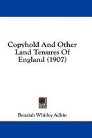 Copyhold and Other Land Tenures of England (1907)