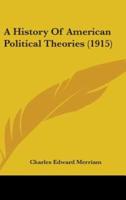 A History Of American Political Theories (1915)