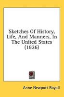 Sketches Of History, Life, And Manners, In The United States (1826)