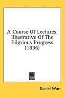 A Course of Lectures, Illustrative of the Pilgrim's Progress (1836)
