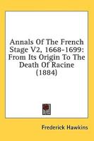 Annals Of The French Stage V2, 1668-1699