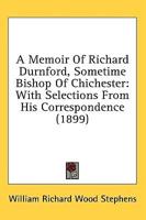 A Memoir of Richard Durnford, Sometime Bishop of Chichester