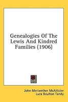 Genealogies Of The Lewis And Kindred Families (1906)