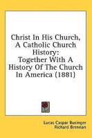 Christ In His Church, A Catholic Church History