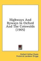 Highways And Byways In Oxford And The Cotswolds (1905)