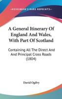 A General Itinerary of England and Wales, With Part of Scotland