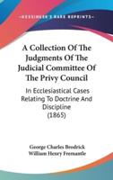 A Collection of the Judgments of the Judicial Committee of the Privy Council