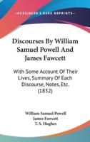 Discourses by William Samuel Powell and James Fawcett