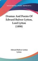 Dramas and Poems of Edward Bulwer Lytton, Lord Lytton (1898)